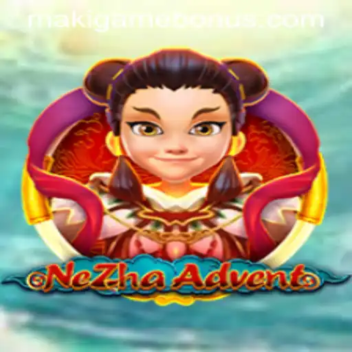 Explore the Enchanting World of NeZhaAdvent: A Complete Guide with MAKIGAME BONUS